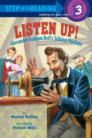 Listen Up!: Alexander Graham Bell's Talking Machine (Step into Reading, Step 3)
