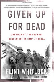 Given Up for Dead: American GIs in the Nazi Concentration Camp at Berga