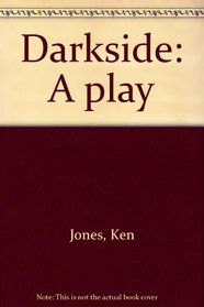 Darkside: A play