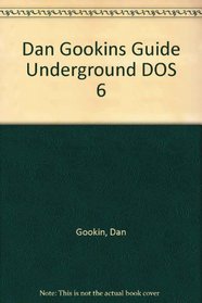 Dan Gookin's Guide to Underground DOS 6.0