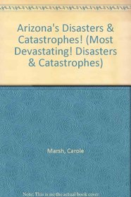 Arizona's Disasters & Catastrophes! (Most Devastating! Disasters and)