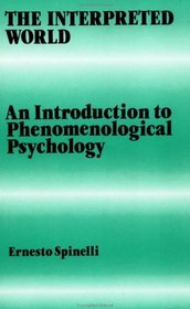 The Interpreted World : An Introduction to Phenomenological Psychology