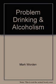 Problem Drinking & Alcoholism