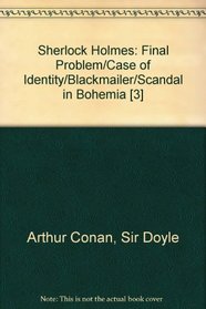 Sherlock Holmes: Final Problem/Case of Identity/Blackmailer/Scandal in Bohemia
