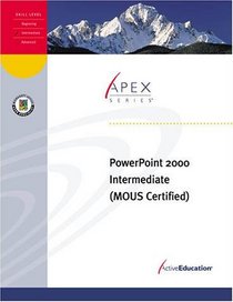 PowerPoint 2000 Intermediate (Revised Edition) (Apex Series)