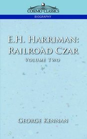 E.H. Harriman: Railroad Czar, Vol. 2