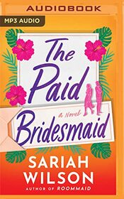 The Paid Bridesmaid: A Novel