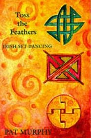 Toss the Feathers: Irish Set Dancing
