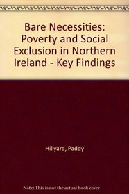 Bare Necessities: Poverty and Social Exclusion in Northern Ireland - Key Findings