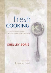 Fresh Cooking: A Year of Recipes from the Garrison Institute Kitchen
