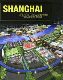 Shanghai: Architecture  Urbanism For Modern China