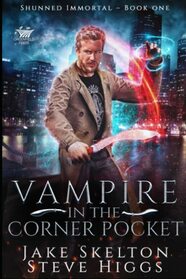 Vampire in the Corner Pocket: Shunned Immortal Book 1