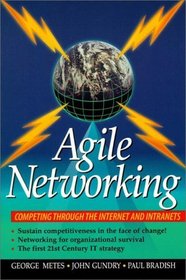 Agile Networking: Competing Through the Internet and Intranets