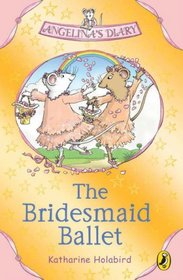 Angelina's Diary: The Bridesmaid Ballet (Angelinas Diary)