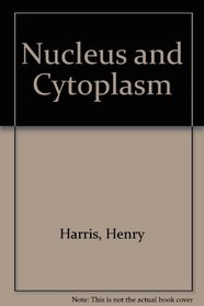 Nucleus and Cytoplasm