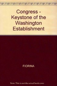 Congress, Keystone of the Washington Establishment (Yale FastBack)