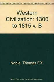 Western Civilization: the Continuing Experiment: 1300 to 1815