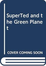 SuperTed and the Green Planet