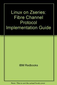 Linux on Zseries: Fibre Channel Protocol Implementation Guide (IBM Redbooks)