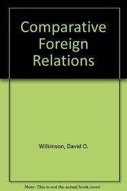 Comparative Foreign Relations: Framework and Methods