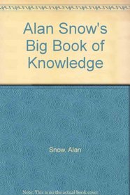 Alan Snow's Big Book of Knowledge