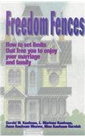 Freedom Fences: How to Set Limits That Free You to Enjoy Your Marriage and Family