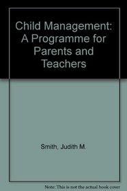 Child Management: A Program for Parents and Teachers