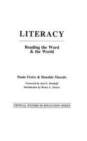 Literacy: Reading the Word and the World (Critical Studies in Education and Culture Series)