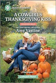 A Cowgirl's Thanksgiving Kiss (Blackwell Belles, Bk 4) (Harlequin Heartwarming, No 539) (Larger Print)