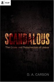 Scandalous: The Cross and Resurrection of Jesus (RE: Lit)