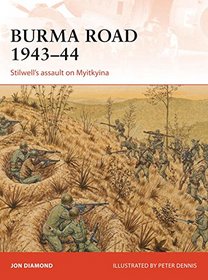 Burma Road 1943-44: Stilwell's Assault on Myitkyina (Campaign)