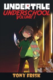 Undertale: Underschool: Book 1: (An Unofficial Undertale Book) (Volume 1)