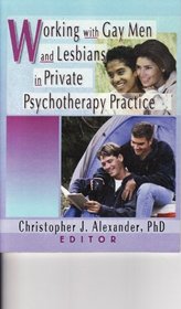 Working With Gay Men and Lesbians in Private Psychotherapy Practice