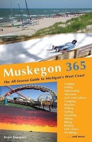 Muskegon 365: The All-season Guide to Michigan's West Coast