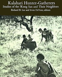 Kalahari Hunter-Gatherers: Studies of the !Kung San  Their Neighbors
