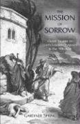 THE MISSION OF SORROW: God's Gracious Purposes in our Afflictions