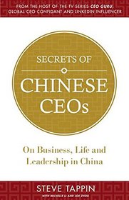 Secrets of Chinese CEOs: On Business, Life and Leadership in China
