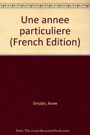 Une annee particuliere (French Edition)