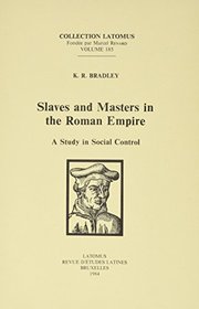 Slaves and masters in the Roman Empire: A study in social control (Collection Latomus)