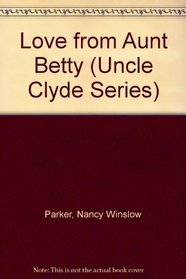 Love from Aunt Betty (Uncle Clyde, Bk 2)