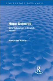 Hope Deferred (Routledge Revivals): Girls' Education in English History
