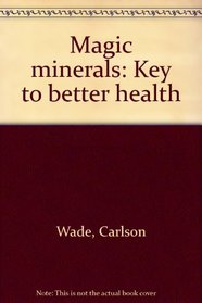 Magic minerals: Key to better health