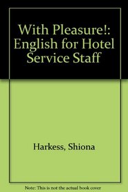 With Pleasure!: English for Hotel Service Staff