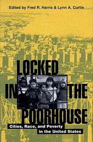 Locked In The Poorhouse: Cities, Race, and Poverty in the United States