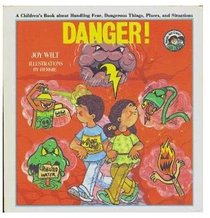Danger!: A children's book about handling fear, dangerous things, places, and situations (Ready-set-grow)