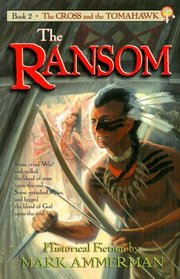 Ransom: Historical Fiction ((the Cross & the Tomahawk Ser.))