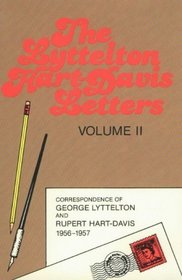 The Lyttelton Hart-Davis Letters (Volume II): Correspondence of George Lyttelton and Rupert Hart-Davis, 1956-1957