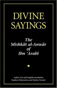 Divine Sayings : The Mishkat al-Anwar of Ibn 'Arabi