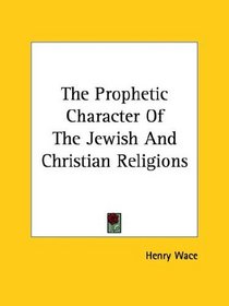 The Prophetic Character of the Jewish and Christian Religions