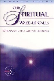 Our Spiritual Wake-Up Calls: When God Calls, Are You Listening? (Klemp, Harold. Mahanta Transcripts, Bk. 15.)
